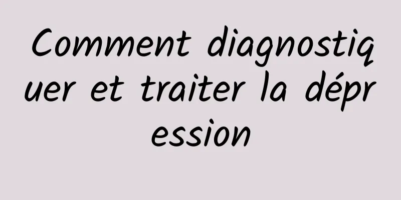 Comment diagnostiquer et traiter la dépression