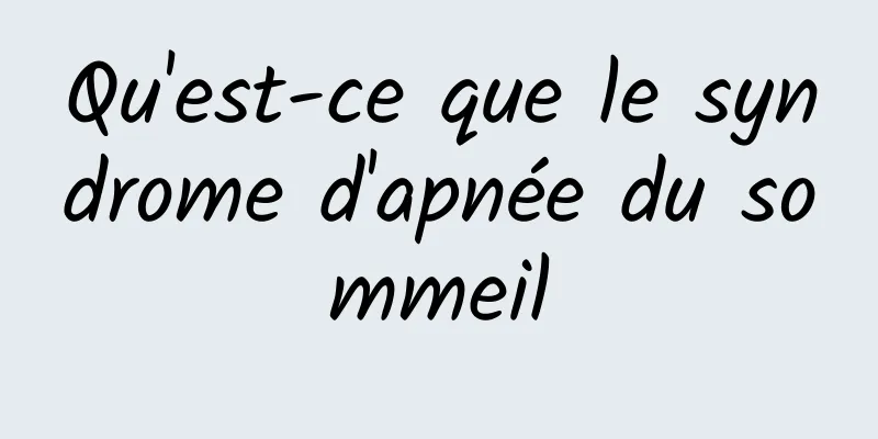 Qu'est-ce que le syndrome d'apnée du sommeil