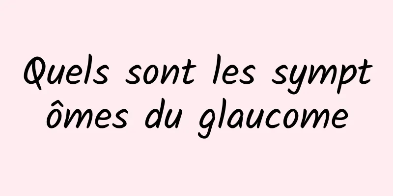 Quels sont les symptômes du glaucome