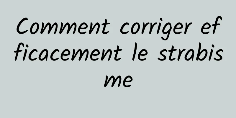 Comment corriger efficacement le strabisme