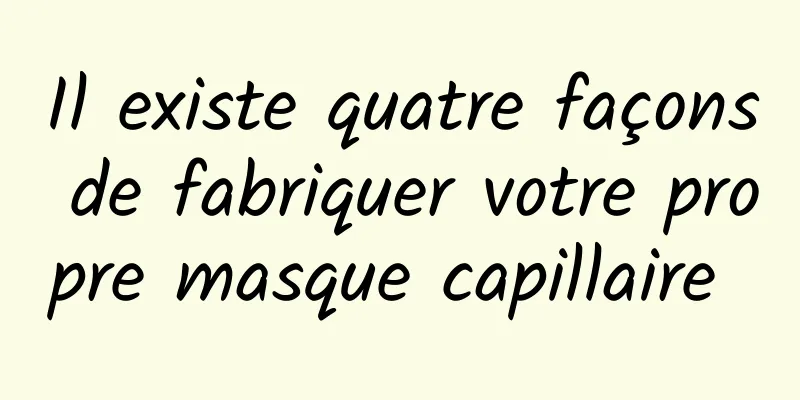 Il existe quatre façons de fabriquer votre propre masque capillaire 