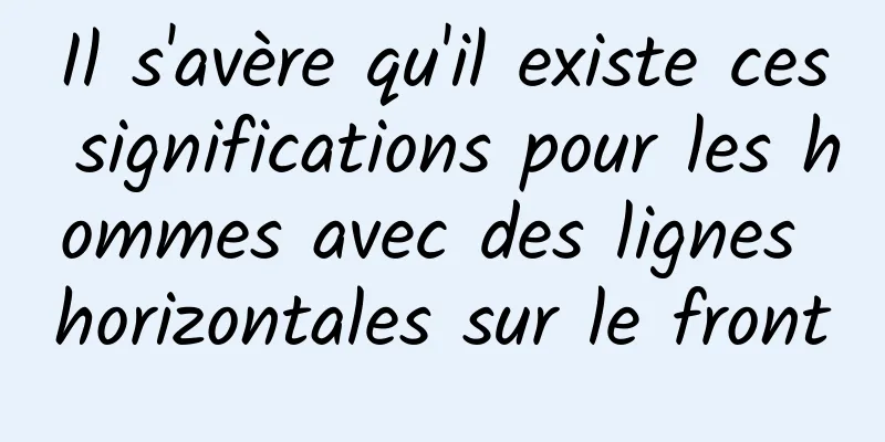 Il s'avère qu'il existe ces significations pour les hommes avec des lignes horizontales sur le front