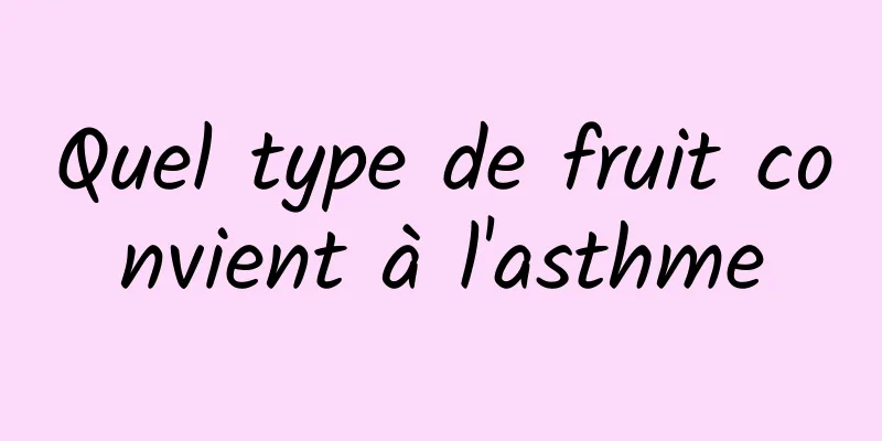 Quel type de fruit convient à l'asthme