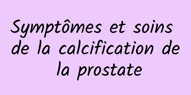 Symptômes et soins de la calcification de la prostate