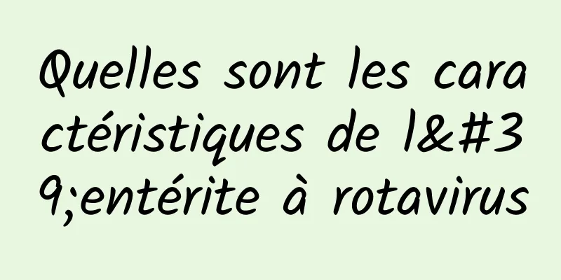 Quelles sont les caractéristiques de l'entérite à rotavirus