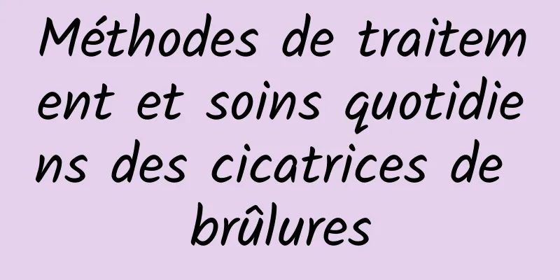 Méthodes de traitement et soins quotidiens des cicatrices de brûlures