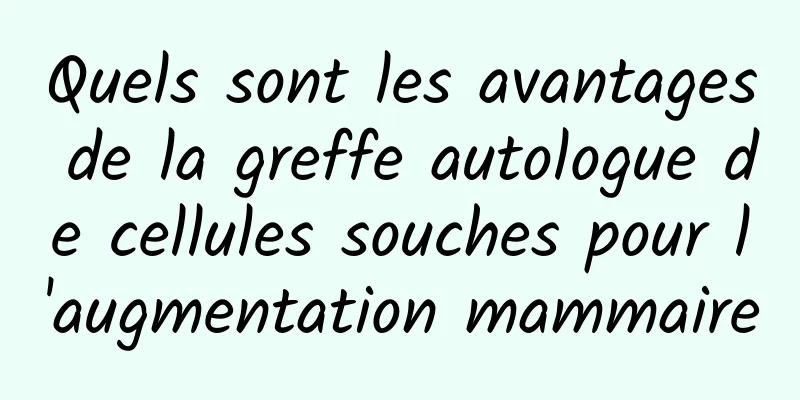 Quels sont les avantages de la greffe autologue de cellules souches pour l'augmentation mammaire