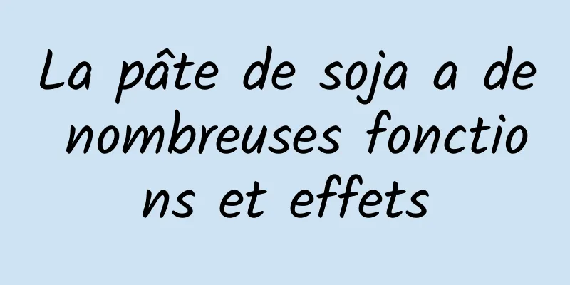 La pâte de soja a de nombreuses fonctions et effets