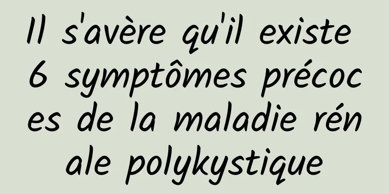 Il s'avère qu'il existe 6 symptômes précoces de la maladie rénale polykystique