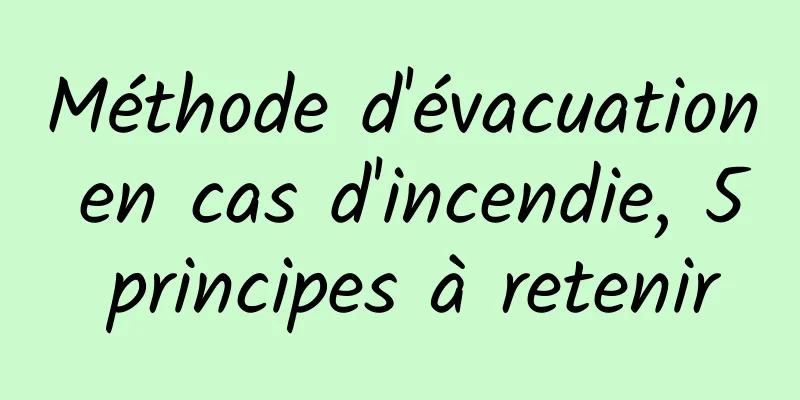 Méthode d'évacuation en cas d'incendie, 5 principes à retenir