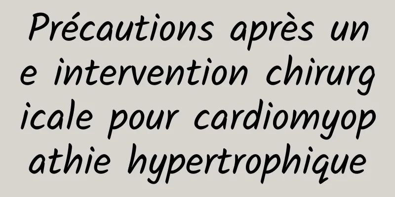 Précautions après une intervention chirurgicale pour cardiomyopathie hypertrophique