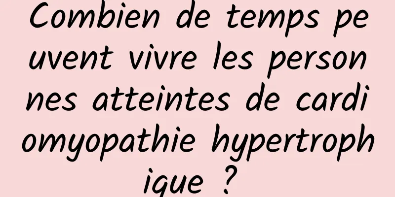 Combien de temps peuvent vivre les personnes atteintes de cardiomyopathie hypertrophique ? 