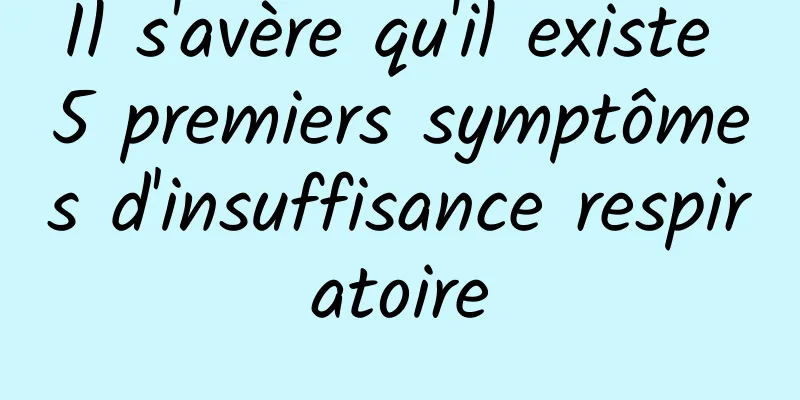 Il s'avère qu'il existe 5 premiers symptômes d'insuffisance respiratoire