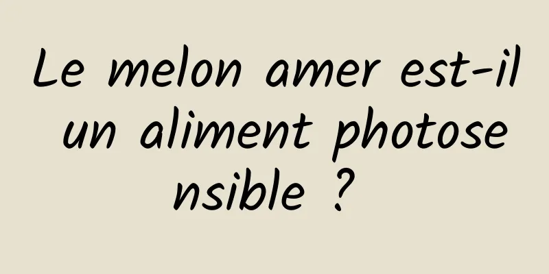 Le melon amer est-il un aliment photosensible ? 