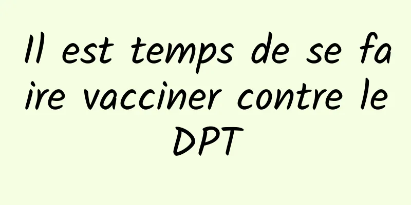 Il est temps de se faire vacciner contre le DPT 