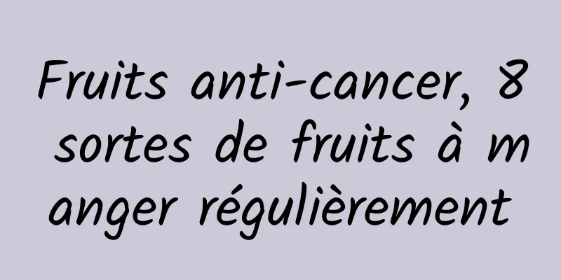 Fruits anti-cancer, 8 sortes de fruits à manger régulièrement