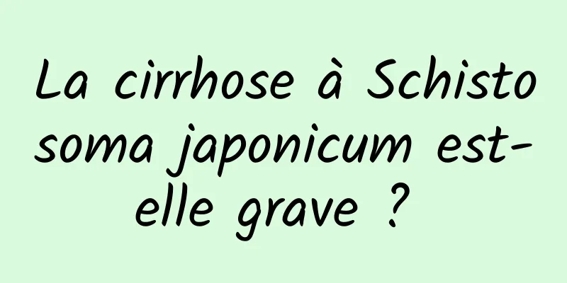 La cirrhose à Schistosoma japonicum est-elle grave ? 