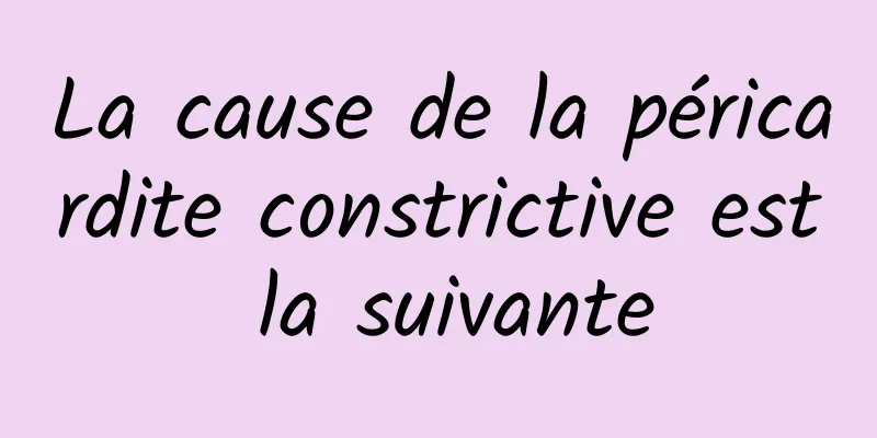 La cause de la péricardite constrictive est la suivante