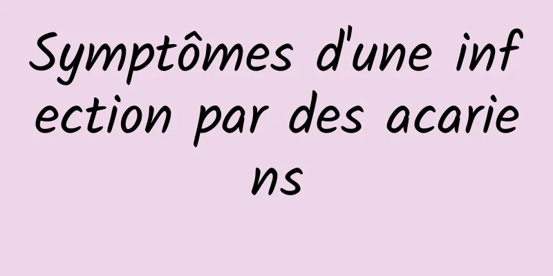 Symptômes d'une infection par des acariens