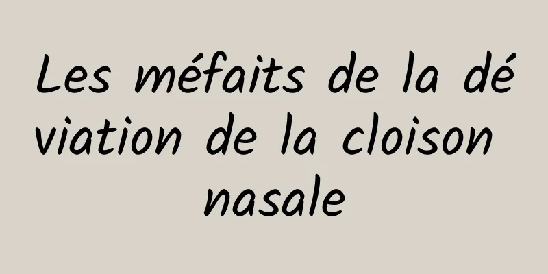 Les méfaits de la déviation de la cloison nasale