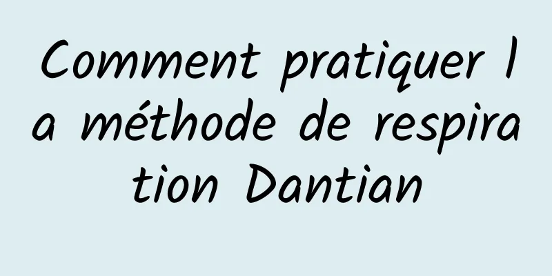 Comment pratiquer la méthode de respiration Dantian