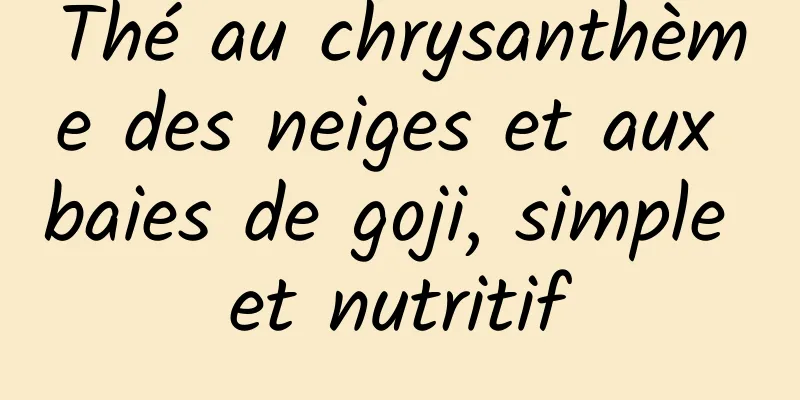 Thé au chrysanthème des neiges et aux baies de goji, simple et nutritif