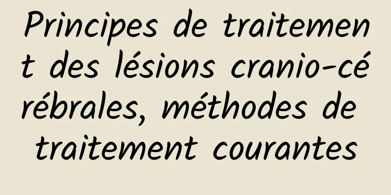 Principes de traitement des lésions cranio-cérébrales, méthodes de traitement courantes