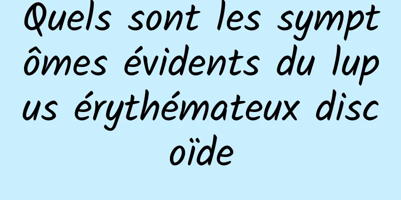 Quels sont les symptômes évidents du lupus érythémateux discoïde