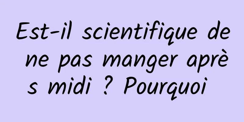 Est-il scientifique de ne pas manger après midi ? Pourquoi 