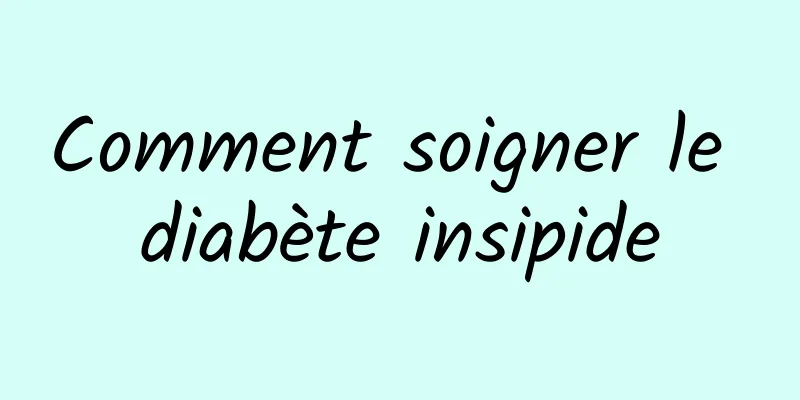 Comment soigner le diabète insipide