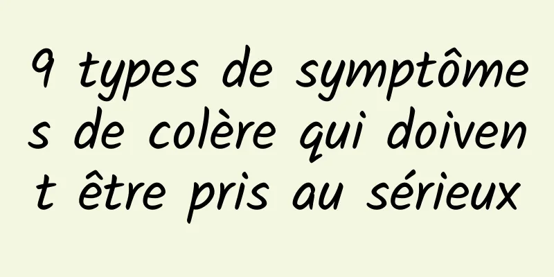 9 types de symptômes de colère qui doivent être pris au sérieux