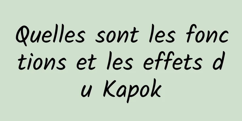 Quelles sont les fonctions et les effets du Kapok