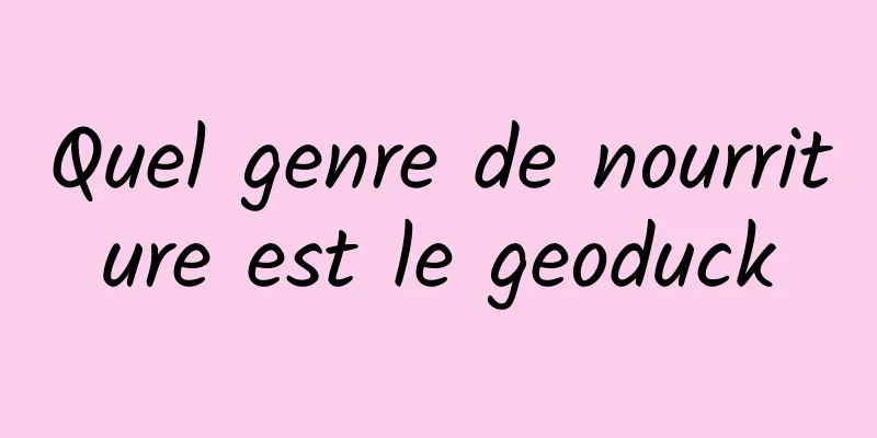 Quel genre de nourriture est le geoduck