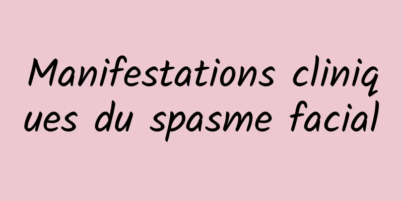 Manifestations cliniques du spasme facial