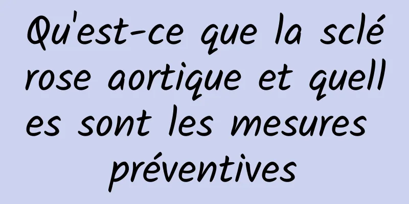 Qu'est-ce que la sclérose aortique et quelles sont les mesures préventives