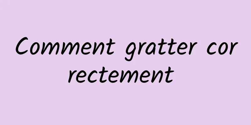 Comment gratter correctement 