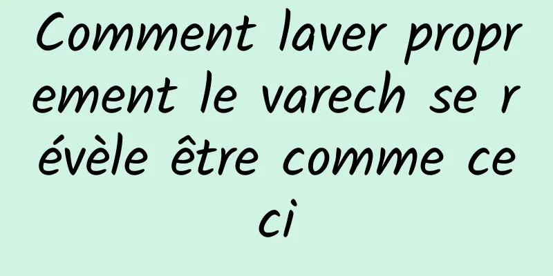 Comment laver proprement le varech se révèle être comme ceci