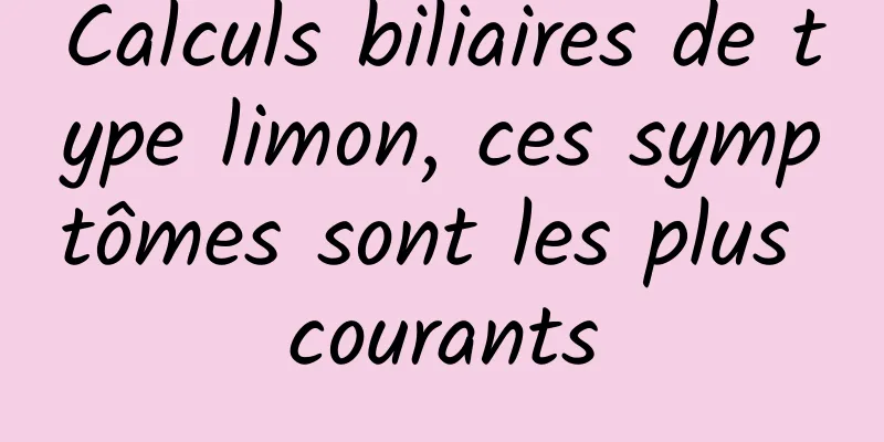 Calculs biliaires de type limon, ces symptômes sont les plus courants