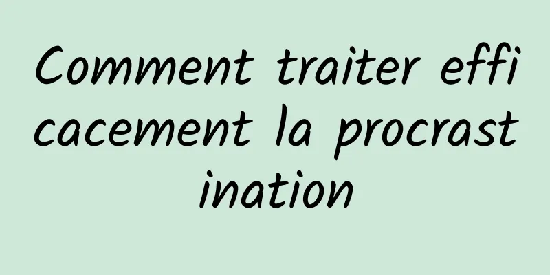 Comment traiter efficacement la procrastination