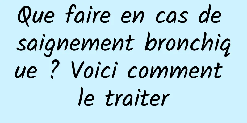 Que faire en cas de saignement bronchique ? Voici comment le traiter