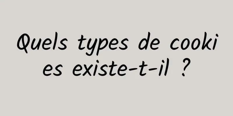 Quels types de cookies existe-t-il ?