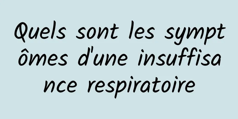 Quels sont les symptômes d'une insuffisance respiratoire