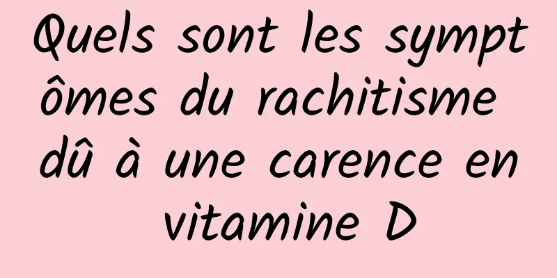 Quels sont les symptômes du rachitisme dû à une carence en vitamine D