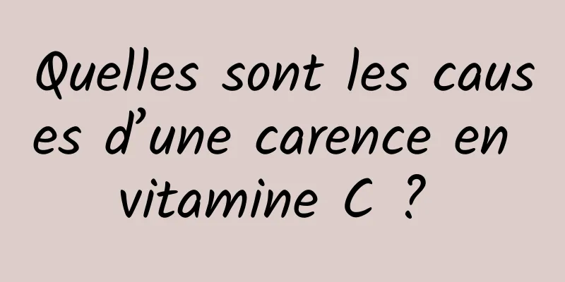 Quelles sont les causes d’une carence en vitamine C ? 