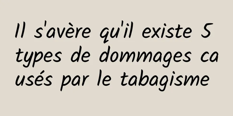 Il s'avère qu'il existe 5 types de dommages causés par le tabagisme 