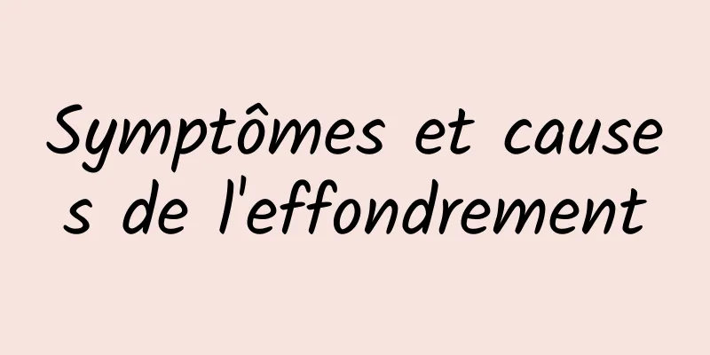 Symptômes et causes de l'effondrement