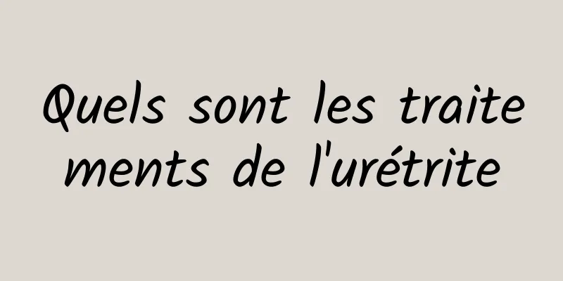 Quels sont les traitements de l'urétrite