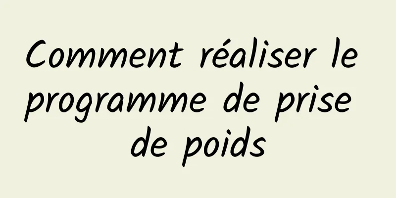 Comment réaliser le programme de prise de poids