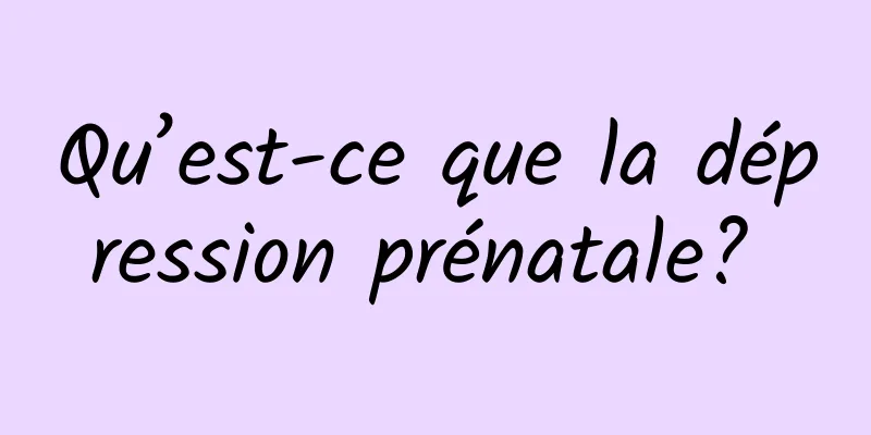 Qu’est-ce que la dépression prénatale? 