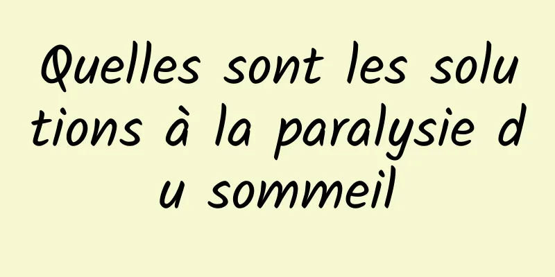 Quelles sont les solutions à la paralysie du sommeil